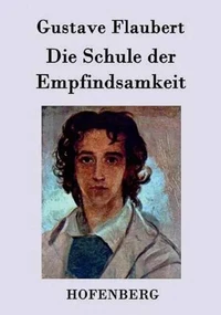 Die Schule der Empfindsamkeit - Gustave Flaubert.