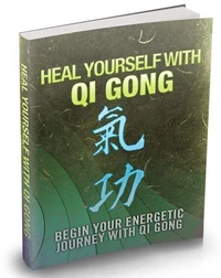 HEAL YOURSELF WITH QI GONG. Begin Your Energetic Journey With QI Gong.