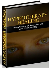 Hypnotherapie Heilung. Mit Hypnotherapie Ihr Leben selbst in die Hand nehmen. Ebook in deutscher Sprache.