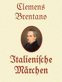 Italienische Märchen - Clemens Brentano.