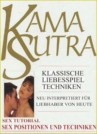 Kama Sutra Spezial. Sex Tutorial. Liebesspiel Techniken. Sex Positionen und Sex Techniken. Mit zahlreichen expliziten Abbildungen.