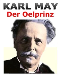 Karl MAY - Der Oelprinz.