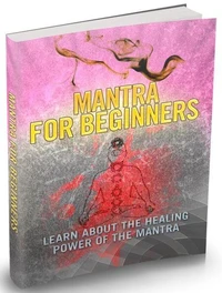 Mantra für Anfänger. Erfahren Sie über die Heilkraft des Mantras. Die Macht des gesprochenen Wortes. Ebook in Deutsch.