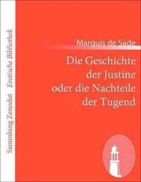 Marquis de Sade - Justine oder Die Nachteile der Tugend.