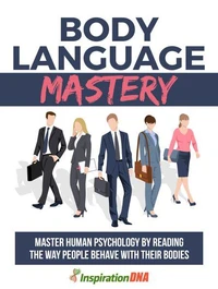 Meisterschaft der Körpersprache. Meistern Sie die menschliche Psychologie. Ebook in Deutsch.