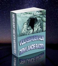 Volkssagen aus dem Lande Baden und den angrenzenden Gegenden. Bernhard Baader.