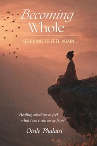 Becoming Whole - Learning How To Feel Again