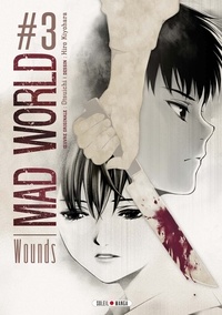  Otsuichi et Hiro Kiyohara - Mad World Tome 3 : Wounds.