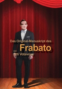 Otti Votavova - Das Original-Manuskript des „Frabato“.