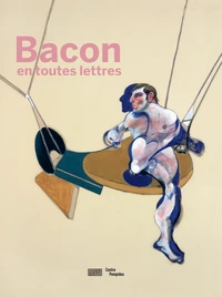 Francis Bacon en toutes lettres