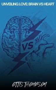 Unveiling Love: Brain vs Heart