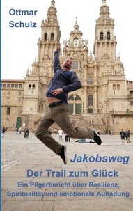 Jakobsweg - Der Trail zum Glück