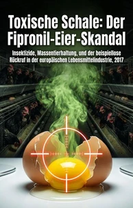 Toxische Schale: Der Fipronil-Eier-Skandal