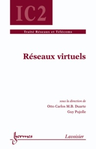 Otto Carlos Duarte et Guy Pujolle - Réseaux virtuels.