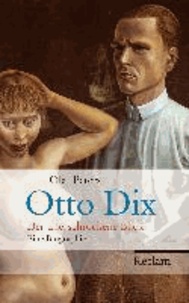 Otto Dix - Der unerschrockene Blick. Eine Biographie.