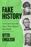 Fake History. Ten Great Lies and How They Shaped the World