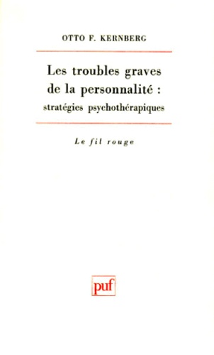 Otto-F Kernberg - Les Troubles graves de la personnalité - Stratégies psychothérapiques.