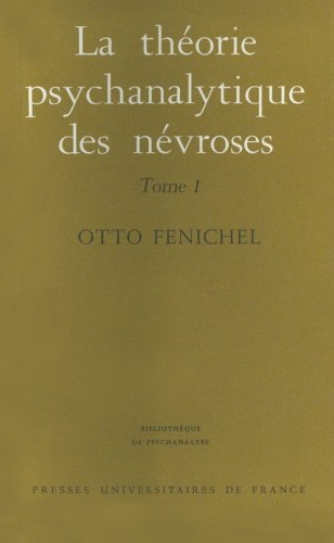 Otto Fenichel - Théorie psychanalytique des névroses - Tome 1.