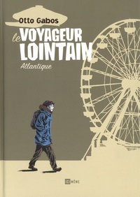 Otto Gabos - Le voyageur lointain - Atlantique.