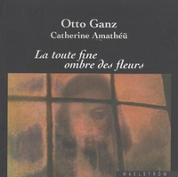 Otto Ganz - La toute fine ombre des fleurs.