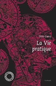 Otto Ganz - La vie pratique.