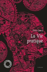 Otto Ganz - La vie pratique.