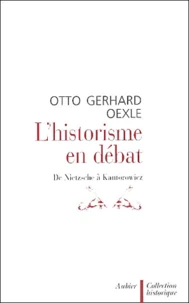 L'Historisme En Debat. De Nietzsche A Kantorowicz