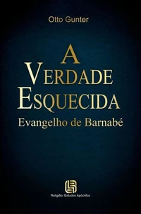 A Verdade Esquecida - Evangelho de Barnabé