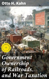 Government Ownership of Railroads, and War Taxation