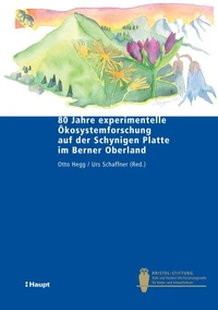 80 Jahre experimentelle Ökosystemforschung auf der Schynigen Platte im Berner Oberland