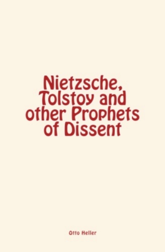 Nietzsche, Tolstoy and other Prophets of Dissent