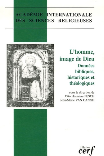 Otto Hermann Pesch et Jean-Marie Van Cangh - L'Homme, image de Dieu - Données bibliques, historiques et théologiques.