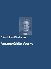 Otto Julius Bierbaum et Gabriel Arch - Ausgewählte Werke.