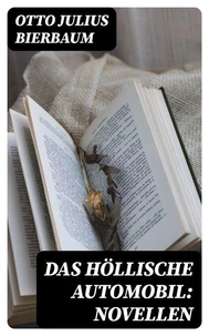Das höllische Automobil: Novellen