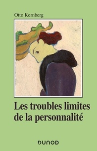 Otto Kernberg - Les troubles limites de la personnalité.