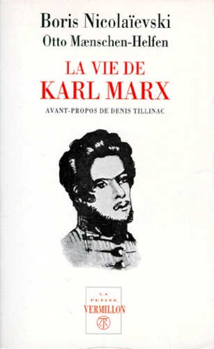 Otto Maenschen-Helfen et Boris Nicolaievski - La vie de Karl Marx - L'homme et le lutteur.