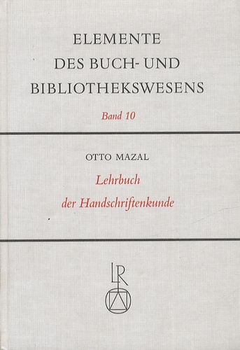 Otto Mazal - Lehrbuch der Handschriftenkunde.