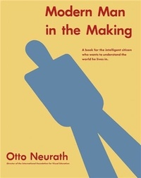 Otto Neurath - Modern Man in the Making.