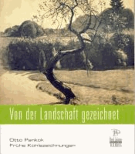 Otto Pankok - Frühe Kohlezeichnungen. Von der Landschaft gezeichnet.