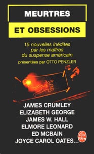 Otto Penzler et  Collectif - Meurtres et obsessions - 15 nouvelles inédites par les maîtres du suspense américain.