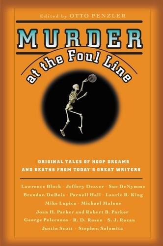 Murder at the Foul Line. Original Tales of Hoop Dreams and Deaths from Today's Great Writers
