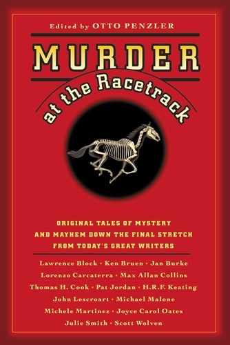 Murder at the Racetrack. Original Tales of Mystery and Mayhem Down the Final Stretch from Today's Great Writers