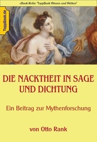 Otto Rank et Klaus-Dieter Sedlacek - Die Nacktheit in Sage und Dichtung - Ein Beitrag zur Mythenforschung.