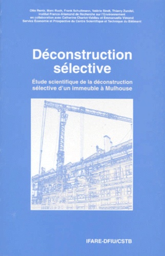Otto Rentz et Marc Ruch - Étude scientifique de la déconstruction sélective d'un immeuble à Mulhouse.