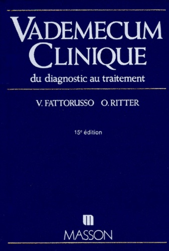 Otto Ritter et Vittorio Fattorusso - VADEMECUM CLINIQUE. - Du diagnostic au traitement, 15ème édition.