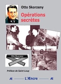 Otto Skorzeny - Opérations secrètes.