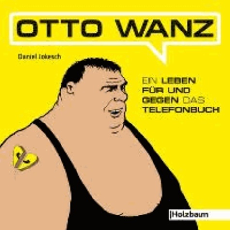 Otto Wanz - Ein Leben für und gegen das Telefonbuch.