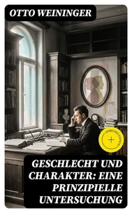 Geschlecht und Charakter: Eine prinzipielle Untersuchung