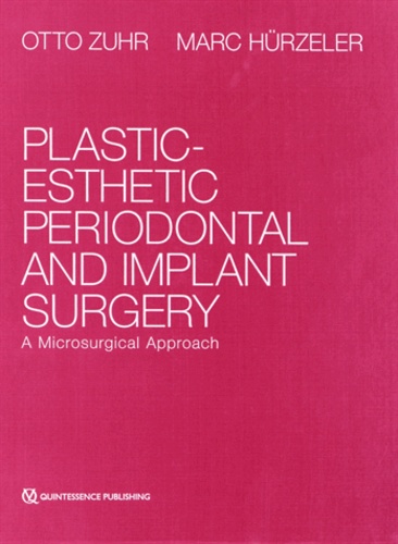 Otto Zuhr et Marc Hürzeler - Plastic-Esthetic Periodontal and Implant Surgery - A Microsurgical Approach.