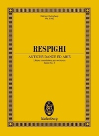 Ottorino Respighi - Eulenburg Miniature Scores  : Antiche Danze ed Arie - 3e Suite. string orchestra. Partition d'étude..